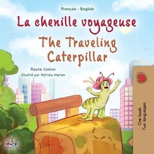 The Traveling Caterpillar (French English Bilingual Book for Kids) -- Rayne Cosh